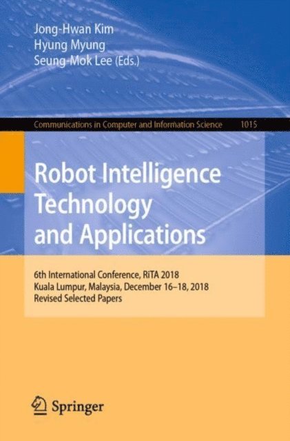 Seung-Mok Lee, Hyung Myung, Jong-Hwan Kim - Robot Intelligence Technology and Applications, E-bok