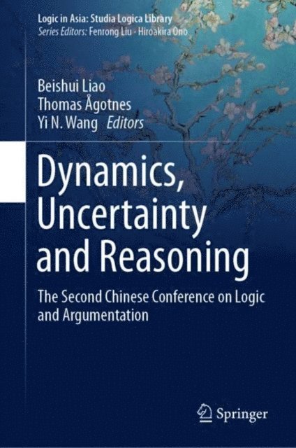 Yi N. Wang, Thomas Agotnes, Beishui Liao - Dynamics, Uncertainty and Reasoning, E-bok