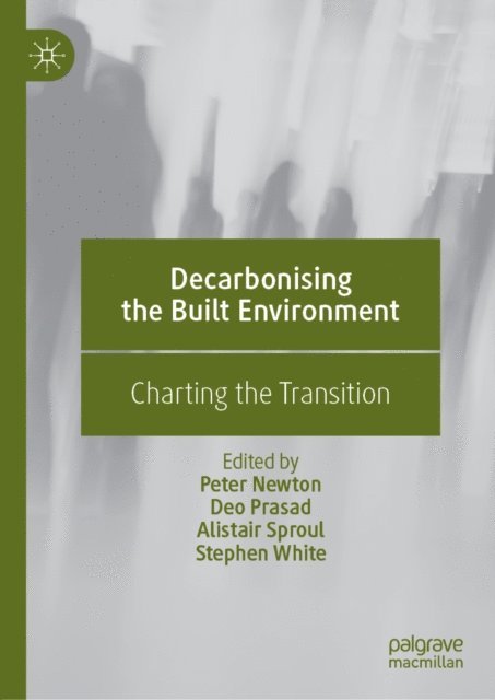 Stephen White, Alistair Sproul, Deo Prasad, Peter Newton - Decarbonising the Built Environment, E-bok