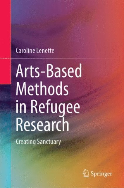 Caroline Lenette - Arts-Based Methods in Refugee Research, E-bok