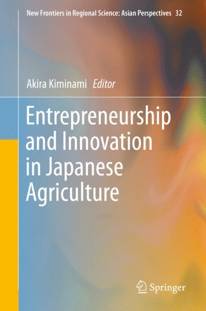 Akira Kiminami - Entrepreneurship and Innovation in Japanese Agriculture, E-bok