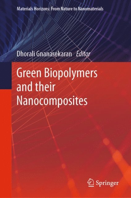 Dhorali Gnanasekaran - Green Biopolymers and their Nanocomposites, E-bok