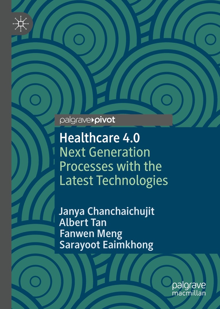 Janya Chanchaichujit, Albert Tan, Fanwen Meng, Sarayoot Eaimkhong - Healthcare 4.0, Inbunden. Tillgänglighet: Lägg i varukorg