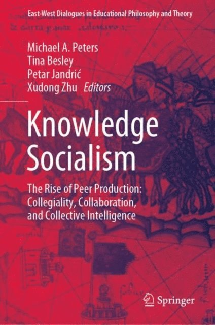 Xudong Zhu, Petar Jandric, Tina Besley, Michael A. Peters - Knowledge Socialism, E-bok