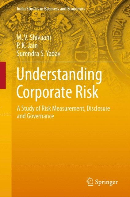 Surendra S. Yadav, P. K. Jain, M. V. Shivaani - Understanding Corporate Risk, E-bok
