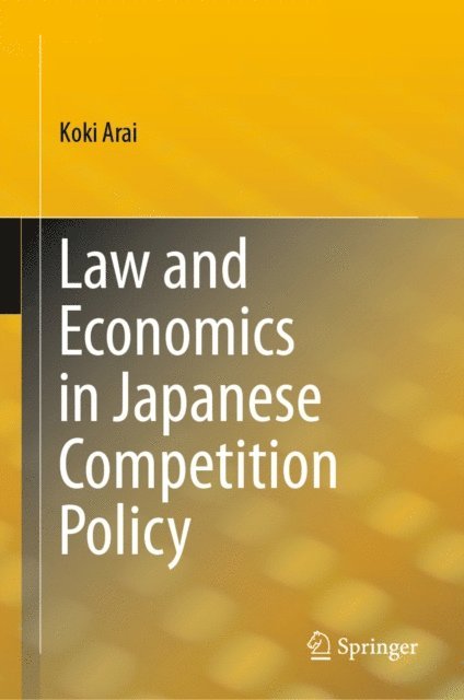 Koki Arai - Law and Economics in Japanese Competition Policy, E-bok