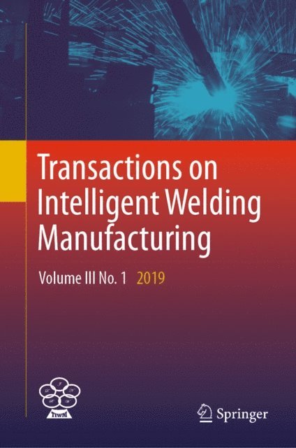 Zhili Feng, Yuming Zhang, Shanben Chen - Transactions on Intelligent Welding Manufacturing, E-bok