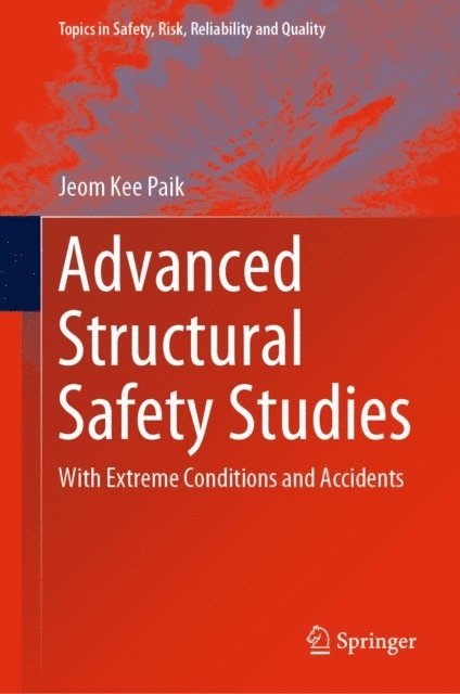 Jeom Kee Paik - Advanced Structural Safety Studies, E-bok