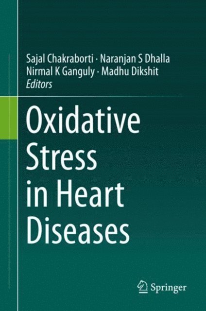 Madhu Dikshit, Nirmal K Ganguly, Naranjan S Dhalla, Sajal Chakraborti - Oxidative Stress in Heart Diseases, E-bok