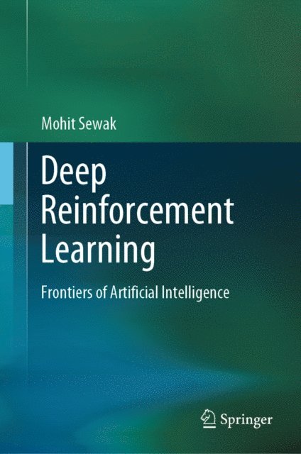 Mohit Sewak - Deep Reinforcement Learning, E-bok