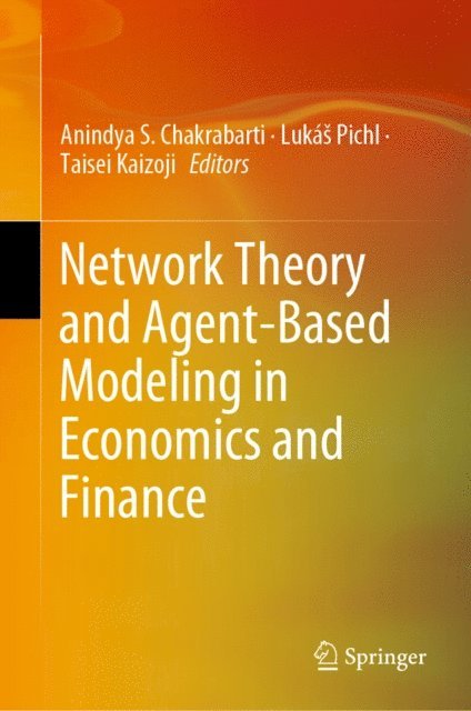 Taisei Kaizoji, Lukas Pichl, Anindya S. Chakrabarti - Network Theory and Agent-Based Modeling in Economics and Finance, E-bok