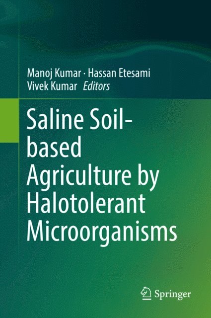 Vivek Kumar, Hassan Etesami, Manoj Kumar - Saline Soil-based Agriculture by Halotolerant Microorganisms, E-bok