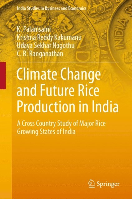 C. R. Ranganathan, Udaya Sekhar Nagothu, Krishna Reddy Kakumanu, K. Palanisami - Climate Change and Future Rice Production in India, E-bok