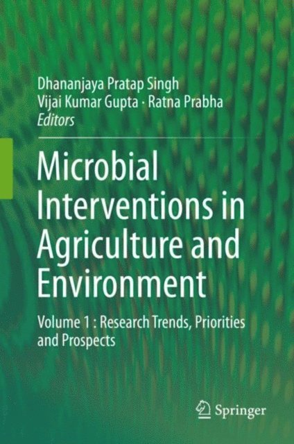 Ratna Prabha, Vijai Kumar Gupta, Dhananjaya Pratap Singh - Microbial Interventions in Agriculture and Environment, E-bok