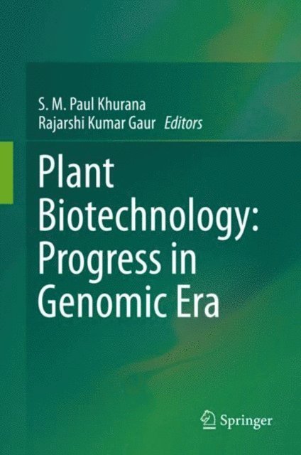 Rajarshi Kumar Gaur, S. M. Paul Khurana - Plant Biotechnology: Progress in Genomic Era, E-bok