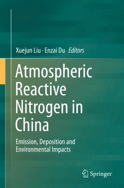 Enzai Du, Xuejun Liu - Atmospheric Reactive Nitrogen in China, E-bok