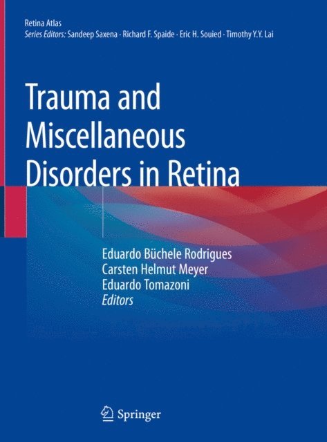 Eduardo Tomazoni, Carsten Helmut Meyer, Eduardo Buchele Rodrigues - Trauma and Miscellaneous Disorders in Retina, E-bok
