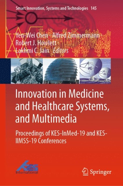 Lakhmi C. Jain, Robert J. Howlett, Alfred Zimmermann, Yen-Wei Chen - Innovation in Medicine and Healthcare Systems, and Multimedia, E-bok