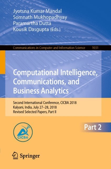 Kousik Dasgupta, Paramartha Dutta, Somnath Mukhopadhyay, Jyotsna Kumar Mandal - Computational Intelligence, Communications, and Business Analytics, E-bok