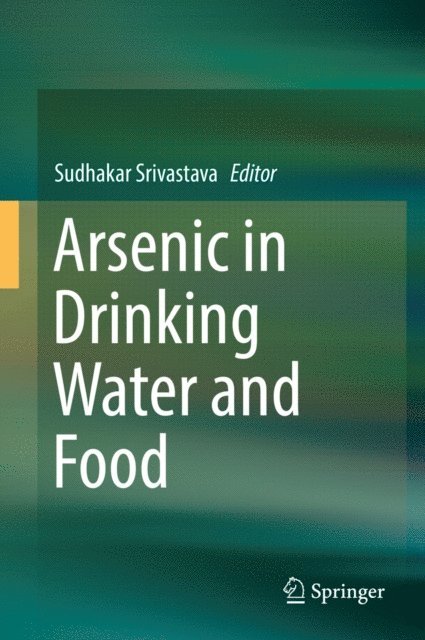 Sudhakar Srivastava - Arsenic in Drinking Water and Food, E-bok