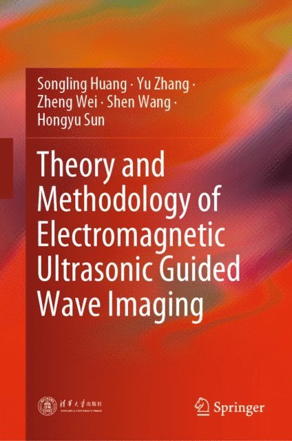 Hongyu Sun, Shen Wang, Zheng Wei, Yu Zhang, Songling Huang - Theory and Methodology of Electromagnetic Ultrasonic Guided Wave Imaging, E-bok