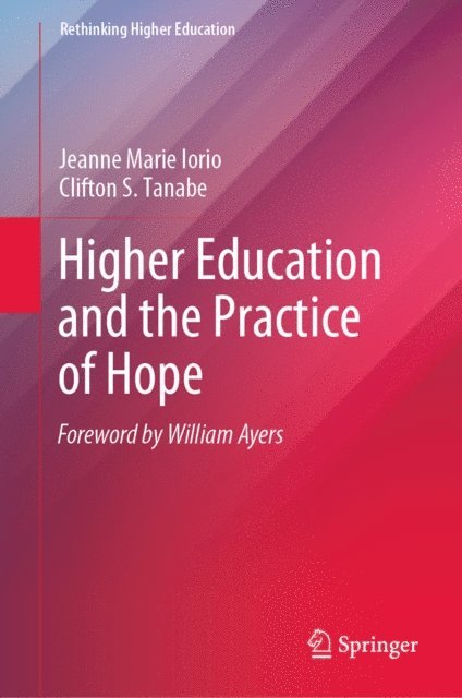 Clifton S. Tanabe, Jeanne Marie Iorio - Higher Education and the Practice of Hope, E-bok