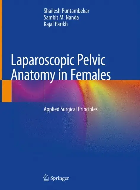 Kajal Parikh, Sambit M. Nanda, Shailesh Puntambekar - Laparoscopic Pelvic Anatomy in Females, E-bok. Tillgänglighet: Lägg i varukorg
