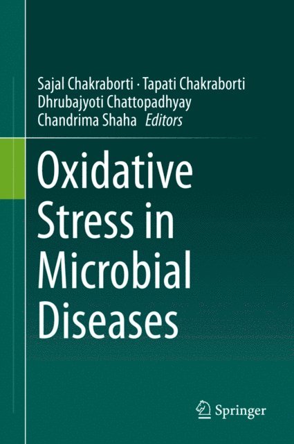 Chandrima Shaha, Dhrubajyoti Chattopadhyay, Tapati Chakraborti, Sajal Chakraborti - Oxidative Stress in Microbial Diseases, E-bok