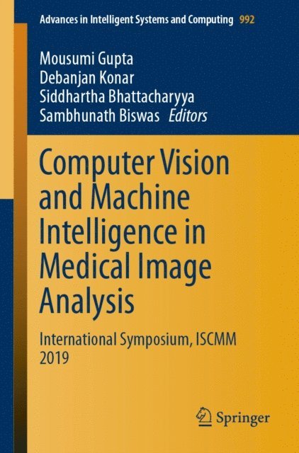 Sambhunath Biswas, Siddhartha Bhattacharyya, Debanjan Konar, Mousumi Gupta - Computer Vision and Machine Intelligence in Medical Image Analysis, E-bok