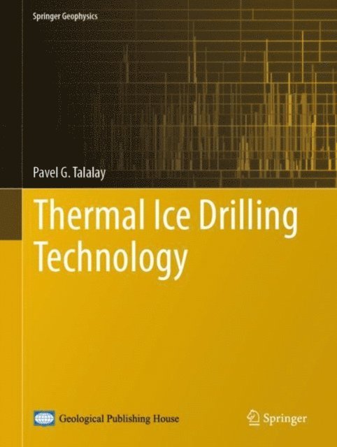 Pavel G. Talalay - Thermal Ice Drilling Technology, E-bok