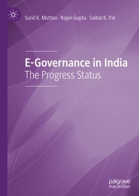 Saibal K. Pal, Rajan Gupta, Sunil K. Muttoo - E-Governance in India, E-bok