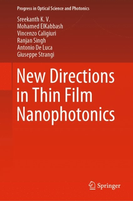 Giuseppe Strangi, Antonio De Luca, Ranjan Singh, Vincenzo Caligiuri, Mohamed ElKabbash, Sreekanth K. V. - New Directions in Thin Film Nanophotonics, E-bok