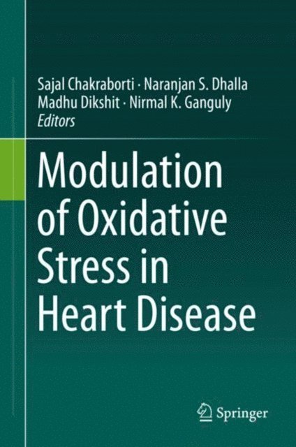 Nirmal K. Ganguly, Madhu Dikshit, Naranjan S. Dhalla, Sajal Chakraborti - Modulation of Oxidative Stress in Heart Disease, E-bok