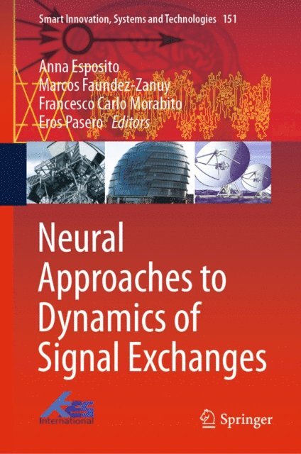 Eros Pasero, Francesco Carlo Morabito, Marcos Faundez-Zanuy, Anna Esposito - Neural Approaches to Dynamics of Signal Exchanges, E-bok