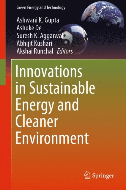 Akshai Runchal, Abhijit Kushari, Suresh K. Aggarwal, Ashoke De, Ashwani K. Gupta - Innovations in Sustainable Energy and Cleaner Environment, E-bok