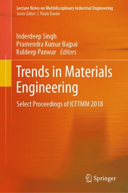 Kuldeep Panwar, Pramendra Kumar Bajpai, Inderdeep Singh - Trends in Materials Engineering, E-bok
