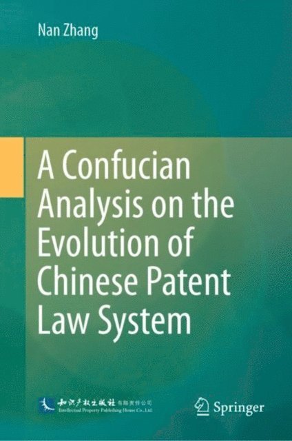 Nan Zhang - Confucian Analysis on the Evolution of Chinese Patent Law System, E-bok