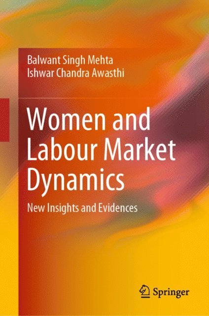 Ishwar Chandra Awasthi, Balwant Singh Mehta - Women and Labour Market Dynamics, E-bok