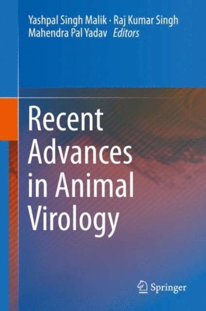Mahendra Pal Yadav, Raj Kumar Singh, Yashpal Singh Malik - Recent Advances in Animal Virology, E-bok
