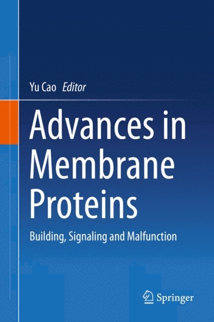 Yu Cao - Advances in Membrane Proteins, E-bok
