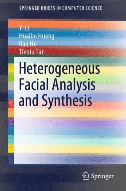 Tieniu Tan, Ran He, Huaibo Huang, Yi Li - Heterogeneous Facial Analysis and Synthesis, E-bok
