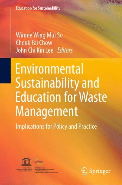 John Chi Kin Lee, Cheuk Fai Chow, Winnie Wing Mui So - Environmental Sustainability and Education for Waste Management, E-bok