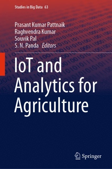 S. N. Panda, Souvik Pal, Raghvendra Kumar, Prasant Kumar Pattnaik - IoT and Analytics for Agriculture, E-bok