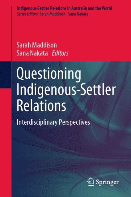 Sana Nakata, Sarah Maddison - Questioning Indigenous-Settler Relations, E-bok