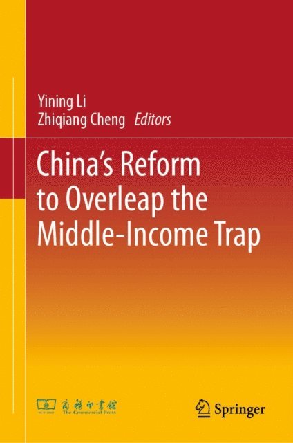 Zhiqiang Cheng, Yining Li - China's Reform to Overleap the Middle-Income Trap, E-bok