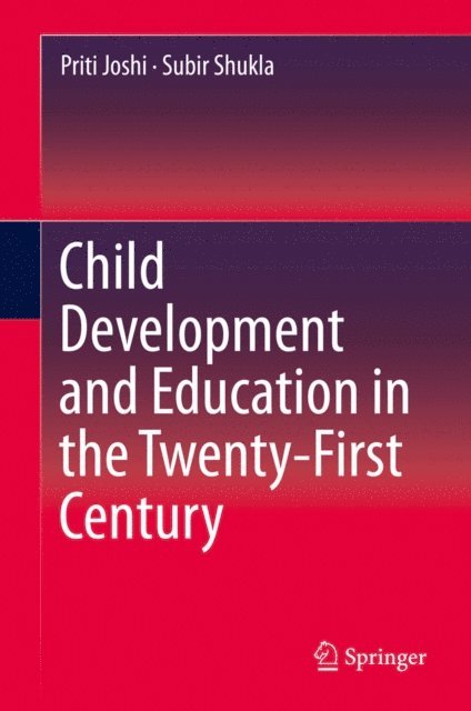 Subir Shukla, Priti Joshi - Child Development and Education in the Twenty-First Century, E-bok