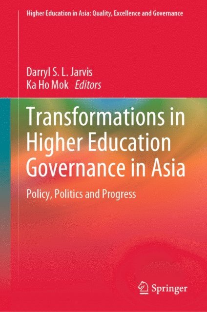 Ka Ho Mok, Darryl S. L. Jarvis - Transformations in Higher Education Governance in Asia, E-bok