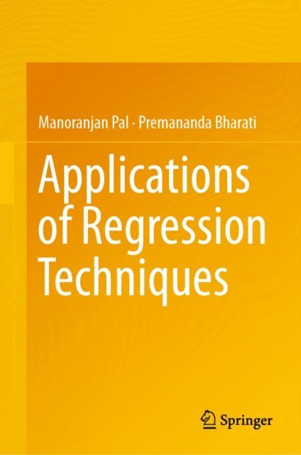 Premananda Bharati, Manoranjan Pal - Applications of Regression Techniques, E-bok
