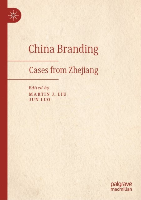 Jun Luo, Martin J. Liu - China Branding, E-bok