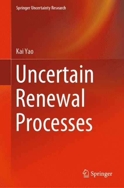 Kai Yao - Uncertain Renewal Processes, E-bok